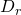 Rendered by QuickLaTeX.com {D}_{r}