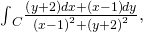 {\int }_{C}^{}\frac{\text{−}\left(y+2\right)dx+\left(x-1\right)dy}{{\left(x-1\right)}^{2}+{\left(y+2\right)}^{2}}\text{,}