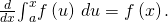 Rendered by QuickLaTeX.com \frac{d}{dx}{\int }_{a}^{x}f\left(u\right)\phantom{\rule{0.2em}{0ex}}du=f\left(x\right).