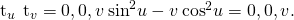 Rendered by QuickLaTeX.com {\text{t}}_{u}\phantom{\rule{0.2em}{0ex}}×\phantom{\rule{0.2em}{0ex}}{\text{t}}_{v}=〈0,0,\text{−}v\phantom{\rule{0.2em}{0ex}}{\text{sin}}^{2}u-v\phantom{\rule{0.2em}{0ex}}{\text{cos}}^{2}u〉=〈0,0,\text{−}v〉.