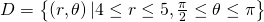 D=\left\{\left(r,\theta \right)|4\le r\le 5,\frac{\pi }{2}\le \theta \le \pi \right\}