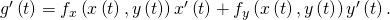 {g}^{\prime }\left(t\right)={f}_{x}\left(x\left(t\right),y\left(t\right)\right){x}^{\prime }\left(t\right)+{f}_{y}\left(x\left(t\right),y\left(t\right)\right){y}^{\prime }\left(t\right).