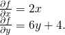 Rendered by QuickLaTeX.com \begin{array}{c}\frac{\partial f}{\partial x}=2x\hfill \\ \frac{\partial f}{\partial y}=6y+4.\hfill \end{array}