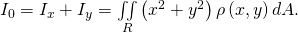 Rendered by QuickLaTeX.com {I}_{0}={I}_{x}+{I}_{y}=\underset{R}{\iint }\left({x}^{2}+{y}^{2}\right)\rho \left(x,y\right)dA.