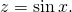 Rendered by QuickLaTeX.com z=\text{sin}\phantom{\rule{0.2em}{0ex}}x.