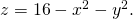 z=16-{x}^{2}-{y}^{2}.