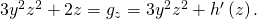 Rendered by QuickLaTeX.com 3{y}^{2}{z}^{2}+2z={g}_{z}=3{y}^{2}{z}^{2}+{h}^{\prime }\left(z\right).
