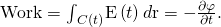 Rendered by QuickLaTeX.com \text{Work}={\int }_{C\left(t\right)}\text{E}\left(t\right)·d\text{r}=-\frac{\partial \varphi }{\partial t}.