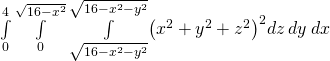 \underset{0}{\overset{4}{\int }}\phantom{\rule{0.2em}{0ex}}\underset{0}{\overset{\sqrt{16-{x}^{2}}}{\int }}\phantom{\rule{0.2em}{0ex}}\underset{\text{−}\sqrt{16-{x}^{2}-{y}^{2}}}{\overset{\sqrt{16-{x}^{2}-{y}^{2}}}{\int }}{\left({x}^{2}+{y}^{2}+{z}^{2}\right)}^{2}dz\phantom{\rule{0.2em}{0ex}}dy\phantom{\rule{0.2em}{0ex}}dx