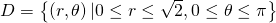 D=\left\{\left(r,\theta \right)|0\le r\le \sqrt{2},0\le \theta \le \pi \right\}