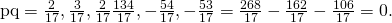 Rendered by QuickLaTeX.com \text{p}·\text{q}=〈\frac{2}{17},\frac{3}{17},\frac{2}{17}〉·〈\frac{134}{17},-\frac{54}{17},-\frac{53}{17}〉=\frac{268}{17}-\frac{162}{17}-\frac{106}{17}=0.