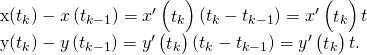 Rendered by QuickLaTeX.com \begin{array}{}\\ x\left({t}_{k}\right)-x\left({t}_{k-1}\right)={x}^{\prime }\left({\stackrel{^}{t}}_{k}\right)\left({t}_{k}-{t}_{k-1}\right)={x}^{\prime }\left({\stackrel{^}{t}}_{k}\right)\text{Δ}t\hfill \\ y\left({t}_{k}\right)-y\left({t}_{k-1}\right)={y}^{\prime }\left({\stackrel{˜}{t}}_{k}\right)\left({t}_{k}-{t}_{k-1}\right)={y}^{\prime }\left({\stackrel{˜}{t}}_{k}\right)\text{Δ}t.\hfill \end{array}