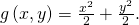 Rendered by QuickLaTeX.com g\left(x,y\right)=\frac{{x}^{2}}{2}+\frac{{y}^{2}}{2}.