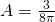 A=\frac{3}{8\pi }