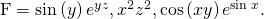 Rendered by QuickLaTeX.com \text{F}=〈\text{sin}\left(y\right){e}^{yz},{x}^{2}{z}^{2},\text{cos}\left(xy\right){e}^{\text{sin}\phantom{\rule{0.2em}{0ex}}x}〉.