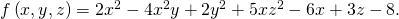 Rendered by QuickLaTeX.com f\left(x,y,z\right)=2{x}^{2}-4{x}^{2}y+2{y}^{2}+5x{z}^{2}-6x+3z-8.