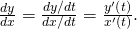 Rendered by QuickLaTeX.com \frac{dy}{dx}=\frac{dy\text{/}dt}{dx\text{/}dt}=\frac{{y}^{\prime }\left(t\right)}{{x}^{\prime }\left(t\right)}.