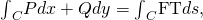 Rendered by QuickLaTeX.com {\int }_{C}Pdx+Qdy={\int }_{C}\text{F}·\text{T}ds,