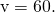 ‖\text{v}‖=60.