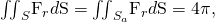 Rendered by QuickLaTeX.com {\iint }_{S}{\text{F}}_{r}·d\text{S}={\iint }_{{S}_{a}}{\text{F}}_{r}·d\text{S}=4\pi ,