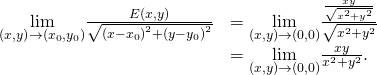 Rendered by QuickLaTeX.com \begin{array}{cc}\hfill \underset{\left(x,y\right)\to \left({x}_{0},{y}_{0}\right)}{\text{lim}}\frac{E\left(x,y\right)}{\sqrt{{\left(x-{x}_{0}\right)}^{2}+{\left(y-{y}_{0}\right)}^{2}}}& =\underset{\left(x,y\right)\to \left(0,0\right)}{\text{lim}}\frac{\frac{xy}{\sqrt{{x}^{2}+{y}^{2}}}}{\sqrt{{x}^{2}+{y}^{2}}}\hfill \\ & =\underset{\left(x,y\right)\to \left(0,0\right)}{\text{lim}}\frac{xy}{{x}^{2}+{y}^{2}}.\hfill \end{array}