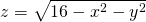Rendered by QuickLaTeX.com z=\sqrt{16-{x}^{2}-{y}^{2}}