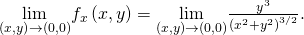 Rendered by QuickLaTeX.com \underset{\left(x,y\right)\to \left(0,0\right)}{\text{lim}}{f}_{x}\left(x,y\right)=\underset{\left(x,y\right)\to \left(0,0\right)}{\text{lim}}\frac{{y}^{3}}{{\left({x}^{2}+{y}^{2}\right)}^{3\text{/}2}}.
