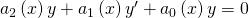 Rendered by QuickLaTeX.com {a}_{2}\left(x\right)y\text{″}+{a}_{1}\left(x\right){y}^{\prime }+{a}_{0}\left(x\right)y=0
