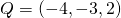 Q=\left(-4,-3,2\right)