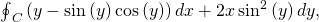 {\oint }_{C}\left(y-\text{sin}\left(y\right)\text{cos}\left(y\right)\right)dx+2x\phantom{\rule{0.2em}{0ex}}{\text{sin}}^{2}\left(y\right)dy,