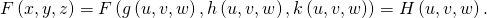 Rendered by QuickLaTeX.com F\left(x,y,z\right)=F\left(g\left(u,v,w\right),h\left(u,v,w\right),k\left(u,v,w\right)\right)=H\left(u,v,w\right).
