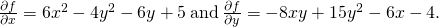 Rendered by QuickLaTeX.com \frac{\partial f}{\partial x}=6{x}^{2}-4{y}^{2}-6y+5\phantom{\rule{0.2em}{0ex}}\text{and}\phantom{\rule{0.2em}{0ex}}\frac{\partial f}{\partial y}=-8xy+15{y}^{2}-6x-4.