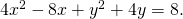 Rendered by QuickLaTeX.com 4{x}^{2}-8x+{y}^{2}+4y=8.