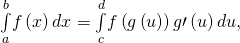 Rendered by QuickLaTeX.com \underset{a}{\overset{b}{\int }}f\left(x\right)dx=\underset{c}{\overset{d}{\int }}f\left(g\left(u\right)\right)g\prime \left(u\right)du,