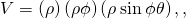 \text{Δ}V=\left(\text{Δ}\rho \right)\left(\rho \text{Δ}\phi \right)\left(\rho \phantom{\rule{0.2em}{0ex}}\text{sin}\phantom{\rule{0.2em}{0ex}}\phi \text{Δ}\theta \right),,