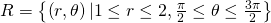 R=\left\{\left(r,\theta \right)|1\le r\le 2,\frac{\pi }{2}\le \theta \le \frac{3\pi }{2}\right\}