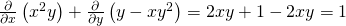 Rendered by QuickLaTeX.com \frac{\partial }{\partial x}\left({x}^{2}y\right)+\frac{\partial }{\partial y}\left(y-x{y}^{2}\right)=2xy+1-2xy=1