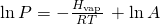 Rendered by QuickLaTeX.com \text{ln}\phantom{\rule{0.2em}{0ex}}P=-\frac{\text{Δ}{H}_{\text{vap}}}{RT}\phantom{\rule{0.2em}{0ex}}+\text{ln}\phantom{\rule{0.2em}{0ex}}A