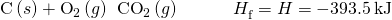 Rendered by QuickLaTeX.com \text{C}\left(s\right)+{\text{O}}_{2}\left(g\right)\phantom{\rule{0.2em}{0ex}}⟶\phantom{\rule{0.2em}{0ex}}{\text{CO}}_{2}\left(g\right)\phantom{\rule{3em}{0ex}}\text{Δ}{H}_{\text{f}}^{°}=\text{Δ}H\text{°}=-393.5\phantom{\rule{0.2em}{0ex}}\text{kJ}