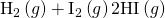 Rendered by QuickLaTeX.com {\text{H}}_{2}\left(g\right)+{\text{I}}_{2}\left(g\right)⇌2\text{HI}\left(g\right)