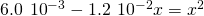 Rendered by QuickLaTeX.com 6.0\phantom{\rule{0.2em}{0ex}}×\phantom{\rule{0.2em}{0ex}}{10}^{-3}-1.2\phantom{\rule{0.2em}{0ex}}×\phantom{\rule{0.2em}{0ex}}{10}^{-2}x={x}^{\text{2}}