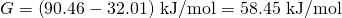 Rendered by QuickLaTeX.com \text{Δ}G\text{°}=\left(90.46-32.01\right)\phantom{\rule{0.2em}{0ex}}\text{kJ/mol}=\text{58.45 kJ/mol}