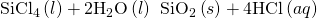 Rendered by QuickLaTeX.com {\text{SiCl}}_{4}\left(l\right)+2{\text{H}}_{2}\text{O}\left(l\right)\phantom{\rule{0.2em}{0ex}}⟶\phantom{\rule{0.2em}{0ex}}{\text{SiO}}_{2}\left(s\right)+\text{4HCl}\left(aq\right)