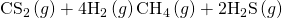 Rendered by QuickLaTeX.com {\text{CS}}_{2}\left(g\right)+4{\text{H}}_{2}\left(g\right)⇌{\text{CH}}_{4}\left(g\right)+2{\text{H}}_{2}\text{S}\left(g\right)