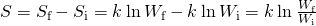 Rendered by QuickLaTeX.com \text{Δ}S={S}_{\text{f}}-{S}_{\text{i}}=k\phantom{\rule{0.2em}{0ex}}\text{ln}\phantom{\rule{0.2em}{0ex}}{W}_{\text{f}}-k\phantom{\rule{0.2em}{0ex}}\text{ln}\phantom{\rule{0.2em}{0ex}}{W}_{\text{i}}=k\phantom{\rule{0.2em}{0ex}}\text{ln}\phantom{\rule{0.2em}{0ex}}\frac{{W}_{\text{f}}}{{W}_{\text{i}}}