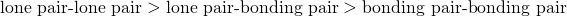 Rendered by QuickLaTeX.com \text{lone pair-lone pair}>\text{lone pair-bonding pair}>\text{bonding pair-bonding pair}