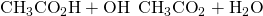 Rendered by QuickLaTeX.com {\text{CH}}_{3}{\text{CO}}_{2}\text{H}+{\text{OH}}^{\text{−}}\phantom{\rule{0.2em}{0ex}}⟶\phantom{\rule{0.2em}{0ex}}{\text{CH}}_{3}{\text{CO}}_{2}{}^{\text{−}}+{\text{H}}_{2}\text{O}