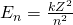 Rendered by QuickLaTeX.com {E}_{n}=\text{−}\frac{k{Z}^{2}}{{n}^{2}}