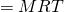 Rendered by QuickLaTeX.com \phantom{\rule{0.6em}{0ex}}=MRT