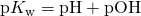 Rendered by QuickLaTeX.com \text{p}{K}_{\text{w}}=\text{pH}+\text{pOH}
